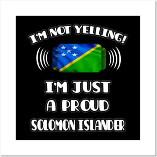 I'm Not Yelling I'm A Proud Solomon Islanders - Gift for Solomon Islanders With Roots From Solomon Islands Posters and Art